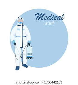 Medical staff. Disinfectant worker wear protective mask and suit sprays coronavirus or covid-19. Coronavirus disinfect, clean, kill virus pathogen. Vector isolated illustration with place for text.