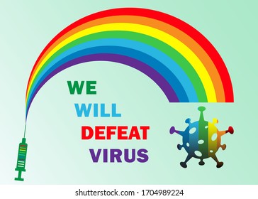 Medical syringe with a vaccine against coronavirus, a rainbow symbolizing faith and optimism in the fight against the epidemic and the text we will defeat virus