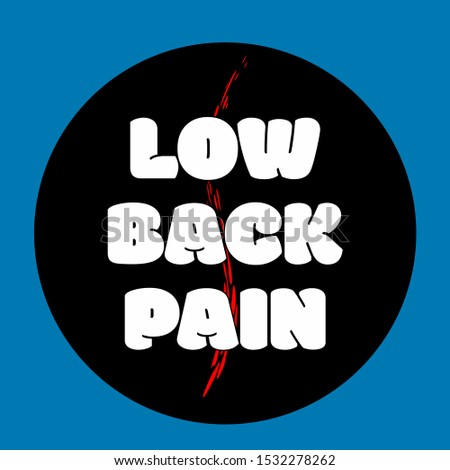Medical term for back pain is Low Back Pain