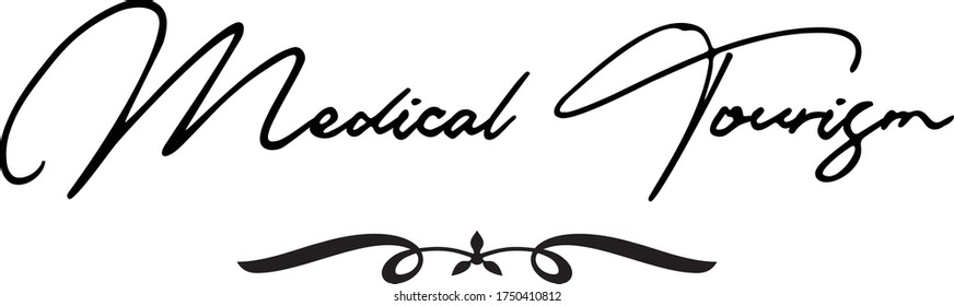 Medical Tourism Calligraphy Handwritten Typography  Black Color Text On 
White Background