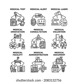 Medical Volunteer Set Icons Vector Illustrations. Medical Volunteer And Doctor Consultation, Medicine Test And Laser Therapy, Administration And Innovation. Alert And Facility Black Illustration