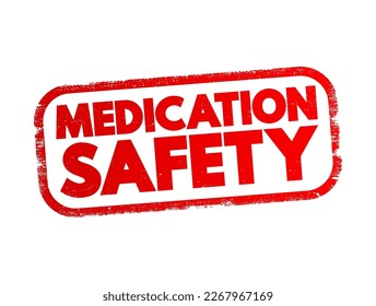 Medication Safety - clinicians safely prescribe, dispense and administer appropriate medicines monitor medicine use, text concept stamp