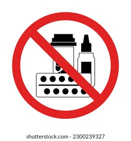 Medicines are crossed out. Prohibited pills icon or sign. Tablets, nasal drops, antibiotics. You cant take medicine. Do not self-medicate. Isolated. Vector illustration.