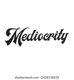 mediocrity text on white background.