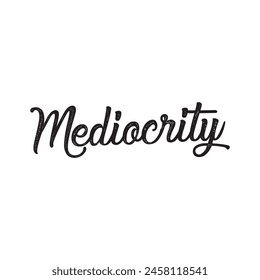 mediocrity text on white background.