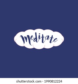 Meditate. Modern Flat Vector Illustration. Lettering Composition on Cloud. Social Media Template.