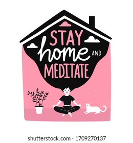 Meditating long hair woman, plant in pot, white cat and pink house. Stay home and meditate lettering quote. Yoga activity while social isolation in quarantine during COVID-19 coronavirus