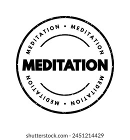 Meditation is a practice that involves focusing the mind and eliminating distractions to achieve a state of deep relaxation and heightened awareness, text concept stamp