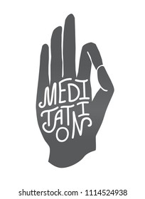 Meditation. Vector illustration of hand in meditating pose Jnana or Chin mudra  with hand lettering. Modern banner with handwritten word in black and white. Yoga concept for typography or print design