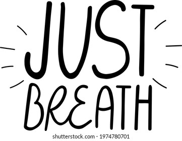 Meditative message vector lettering - Just breath