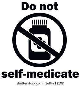 Meds in the bottle. Do not self-medicate. No sign. Vector stock illustration.