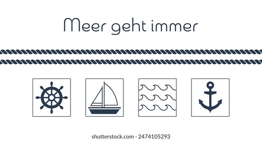 Meer geht immer - Frase alemana - El mar es siempre una opción. Tarjeta de felicitación marítima con volante, velero, olas y ancla.