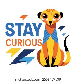 Meerkat character with stay curious text, flat sticker 
