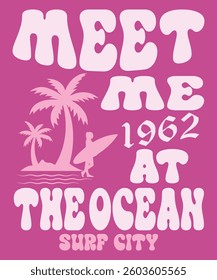 Meet me 1962 at the ocean surf city graphic design.
