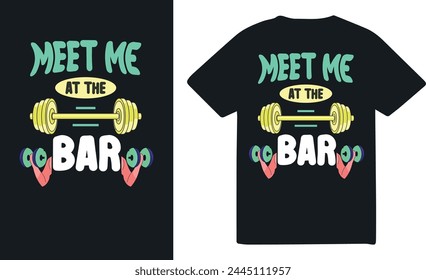 Meet me at the bar fitness quotes tshirt Design Template. Fitness  Diet Daily Fitness Sheets Gym Physical Activity Training Quotes T-shirt Design Template.