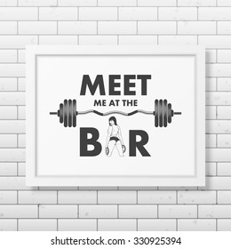 Meet me at the bar - Quote typographical Background in realistic square white frame on the brick wall background . Vector EPS10 illustration. 