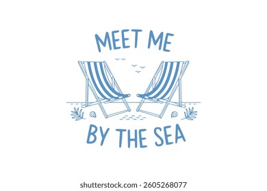 Meet me be the Sea, Summer Beach Chair Doodle T Shirt Design