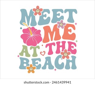 Meet me at the beach Retro Groovy T-shirt, Summer T-shirt Design, Summer Vibes, Beach Quotes, Beach Vibes, Summer Quote, 70s Retro, Ocean, Vacation Quotes, Cut Files For Cricut and Silhouette