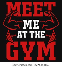 Meet me at the gym or fitness tshirt design 