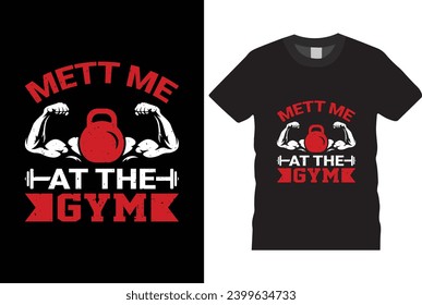 Meet me at the gym t shirt design,  typography t-shirt design motivational quotes for workout,best version-Gym T Shirt Design, T-shirt Design, Vintage gym fitness t-shirt,
