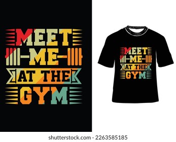 Meet Me at the Gym T-shirt design, Gym vector t shirt
