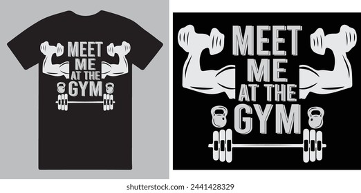 Meet me at the GYM a unique T shirt design vectot .