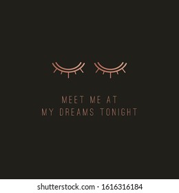 Meet me at my dreams tonight. Romantic phrase. Abstract outline closed eyes. Pink gold gradient. Trendy vector illustration. Greeting card. Dark background