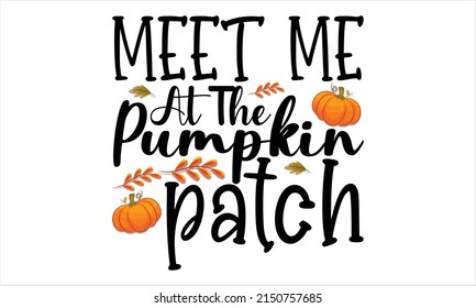  Meet me at the pumpkin patch      Lettering design for greeting banners  Mouse Pads  Prints  Cards   Posters  Mugs  Notebooks  Floor Pillows   T  shirt prints design 
