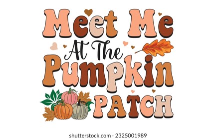 Meet Me At The Pumpkin Patch Retro Svg T-Shirt Design