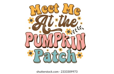 Meet Me At The Pumpkin Patch Retro T-Shirt Design