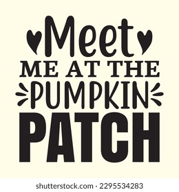 Meet Me at the Pumpkin Patch t shirt design, vector file 