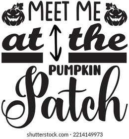 Meet Me at the Pumpkin Patch T-shirt Design Vector File.