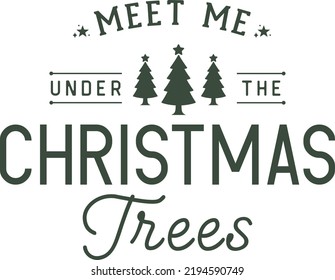 
Meet me under the Christmas tree  vintage retro typography labels badges vector design isolated on white background. Winter holiday vintage ornaments, quotes, signs, tag, postal label,  postmark