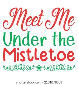 Meet Me Under the Mistletoe (Christmas Design)