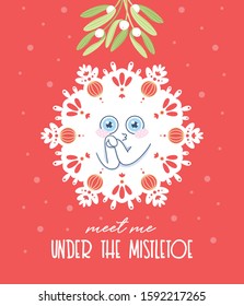 Meet me under the mistletoe. Cute snowflake under the mistletoe. Christmas greeting card, gift tag, poster. Vector Illustration.