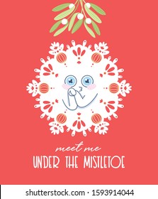 Meet me under the mistletoe. Cute snowflake under the mistletoe. Christmas greeting card, gift tag, poster. Vector Illustration.