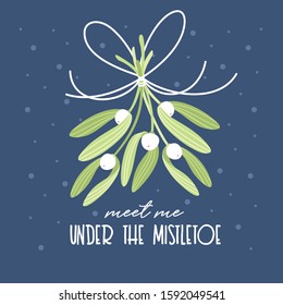 Meet me under the mistletoe. Hand drawn bouquet of mistletoe. Vector illustration. Christmas card, gift tag, poster.