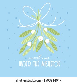 Meet me under the mistletoe. Hand drawn bouquet of mistletoe. Vector illustration. Christmas card, gift tag, poster.