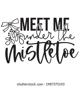 meet me under the mistletoe logo inspirational positive quotes, motivational, typography, lettering design