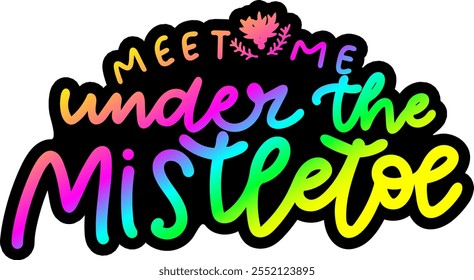 meet me under the mistletoe merry christmas greeting rainbow colorful bright vibrant graphic design