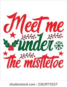 Meet Me Under The Mistletoe Sweatshirt, Christmas Sweatshirt, Holiday Sweater, Ugly Sweater, Christmas Shirt for Women, Christmas Sweater,Typography Design,christmas svg, Cut Files
