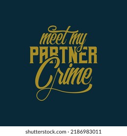 Meet my partner in crime funny decorative text art design