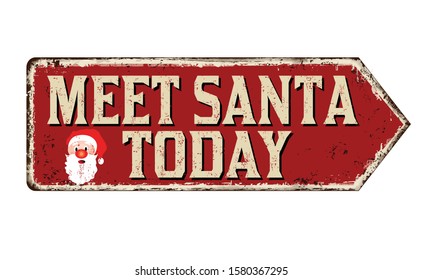 Meet Santa Today Vintage Rusty Metal Sign On A White Background, Vector Illustration