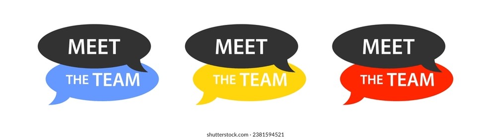 Meet the team phrase speech bubble. Teamwork symbol. Business talk sticker. Communication in the team banner. Online conference. Flat color. Vector isolated sign.