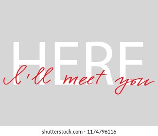 I'll meet you here postcard. Positive lettering. Modern calligraphy. Isolated on white background