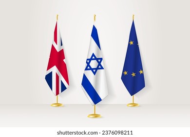 Meeting concept between Israel, United Kingdom and European Union. Flags on a flag stand.