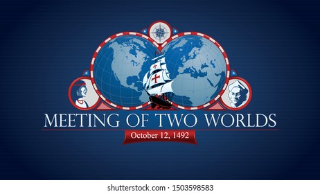 Meeting of two worlds. Commemorative illustration. Map of America and Europe with red frame and caravel in the middle, drawing of an Indian and a Spanish man on blue background. Vector image