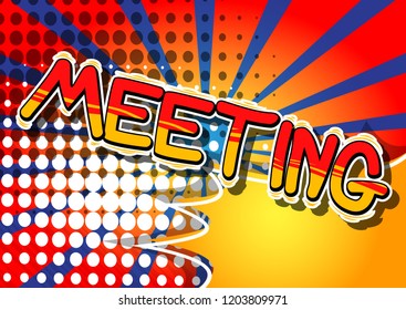 Meeting - Vector illustrated comic book style phrase.
