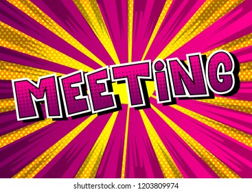 Meeting - Vector illustrated comic book style phrase.