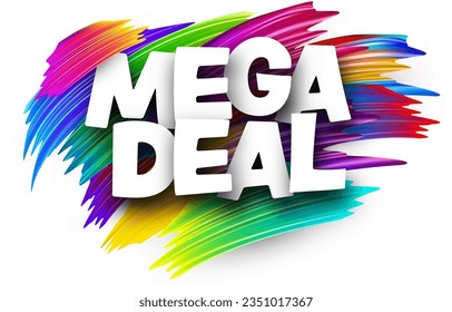 Mega deal paper word sign with colorful spectrum paint brush strokes over white. Vector illustration.